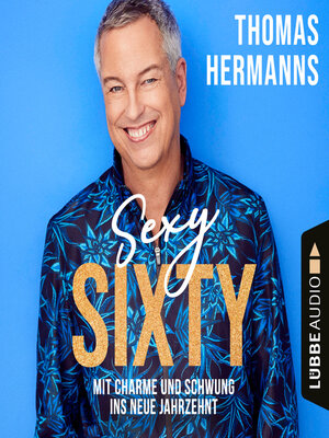 cover image of Sexy Sixty--Mit Charme und Schwung ins neue Jahrzehnt (Gekürzt)